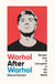 Warhol After Warhol by Richard Dorment