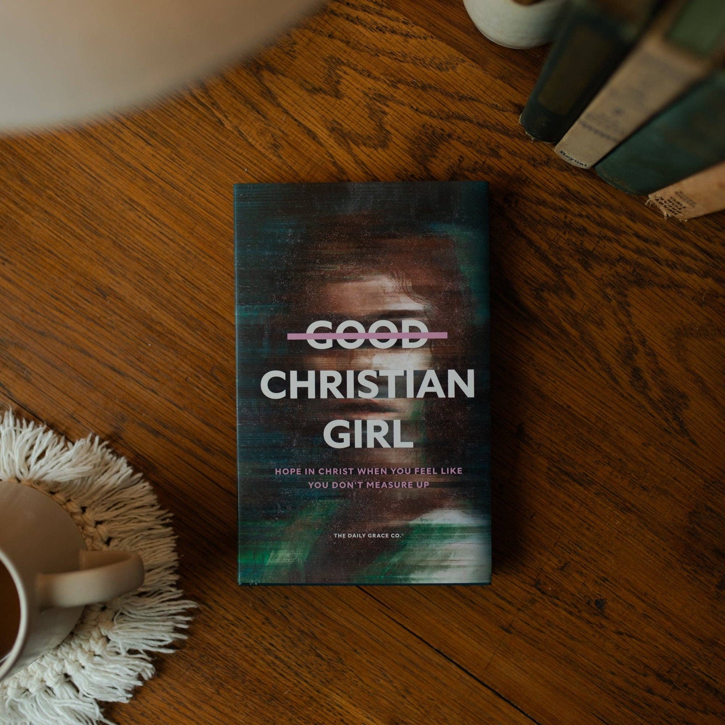 Good Christian Girl | Hope in Christ When You Feel Like You Don't Measure Up