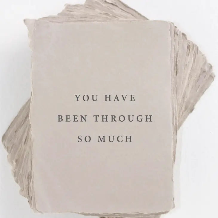 "You have been through so much" Friends Greeting Card
