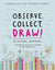 Observe  Collect  Draw!