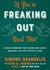 If You're Freaking Out, Read This: A Coping Workbook