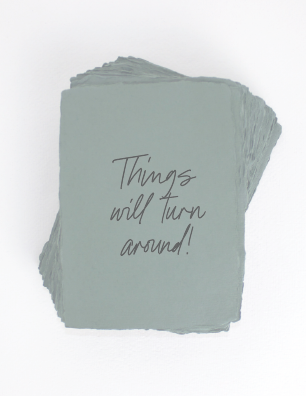 "Things will turn around" Encouragement Greeting Card